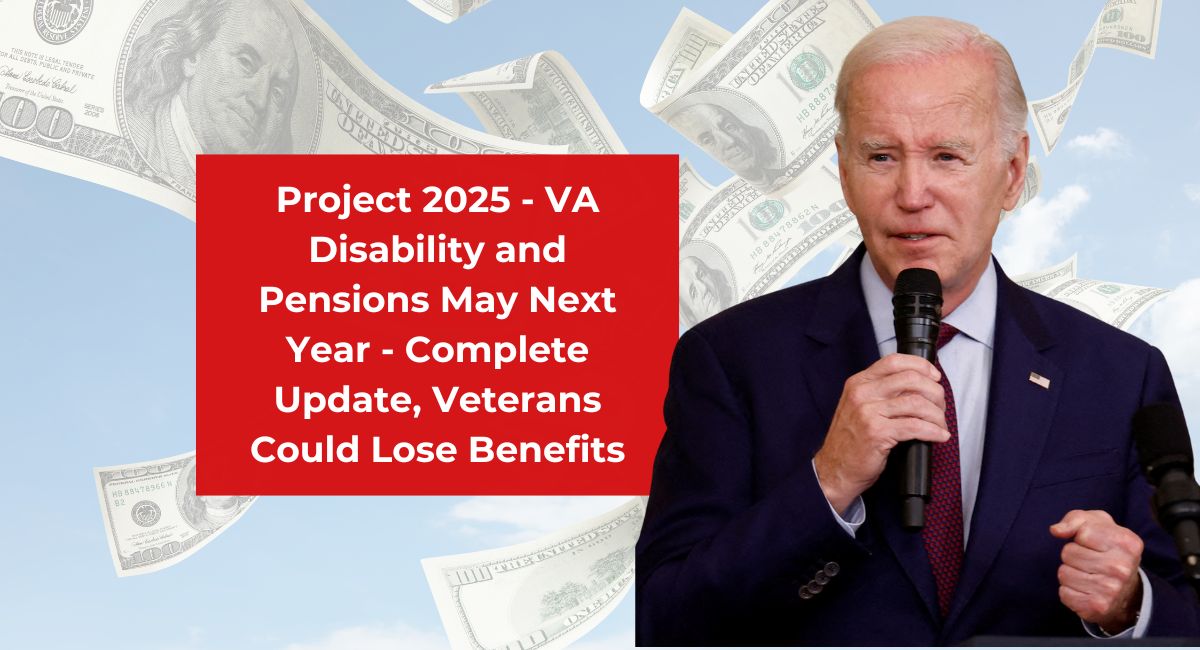 Project 2025 - VA Disability and Pensions May Next Year - Complete Update, Veterans Could Lose Benefits