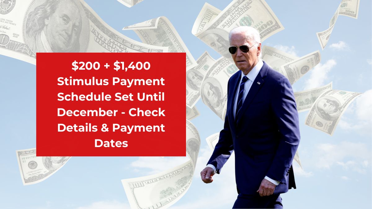 $200 + $1,400 Stimulus Payment Schedule Set Until December - Check Details & Payment Dates