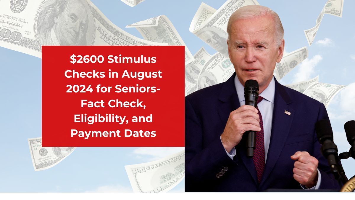 $2600 Stimulus Checks in August 2024 for Seniors- Fact Check, Eligibility, and Payment Dates