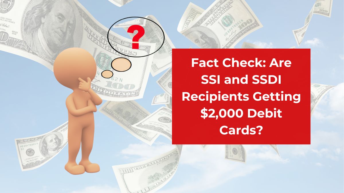 Fact Check: Are SSI and SSDI Recipients Getting $2,000 Debit Cards?