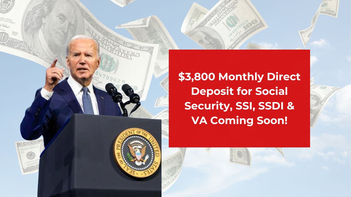 $3,800 Monthly Direct Deposit for Social Security, SSI, SSDI & VA Coming Soon!