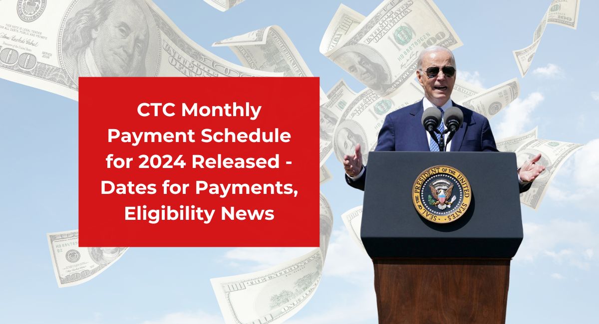 CTC Monthly Payment Schedule for 2024 Released - Dates for Payments, Eligibility News