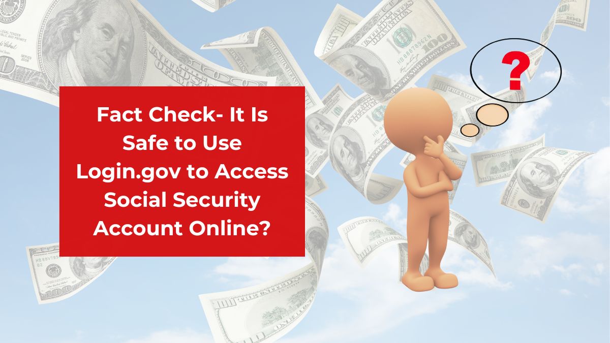 Fact Check- It Is Safe to Use Login.gov to Access Social Security Account Online?