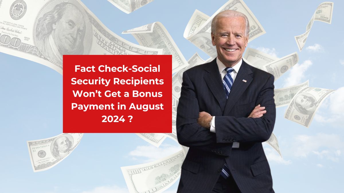 Fact Check-Social Security Recipients Won’t Get a Bonus Payment in August 2024 ?