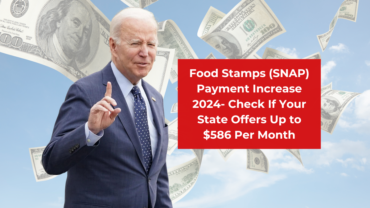 Food Stamps (SNAP) Payment Increase 2024- Check If Your State Offers Up to $586 Per Month