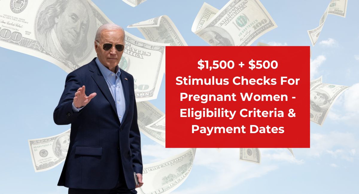 $1,500 + $500 Stimulus Checks For Pregnant Women - Eligibility Criteria & Payment Dates