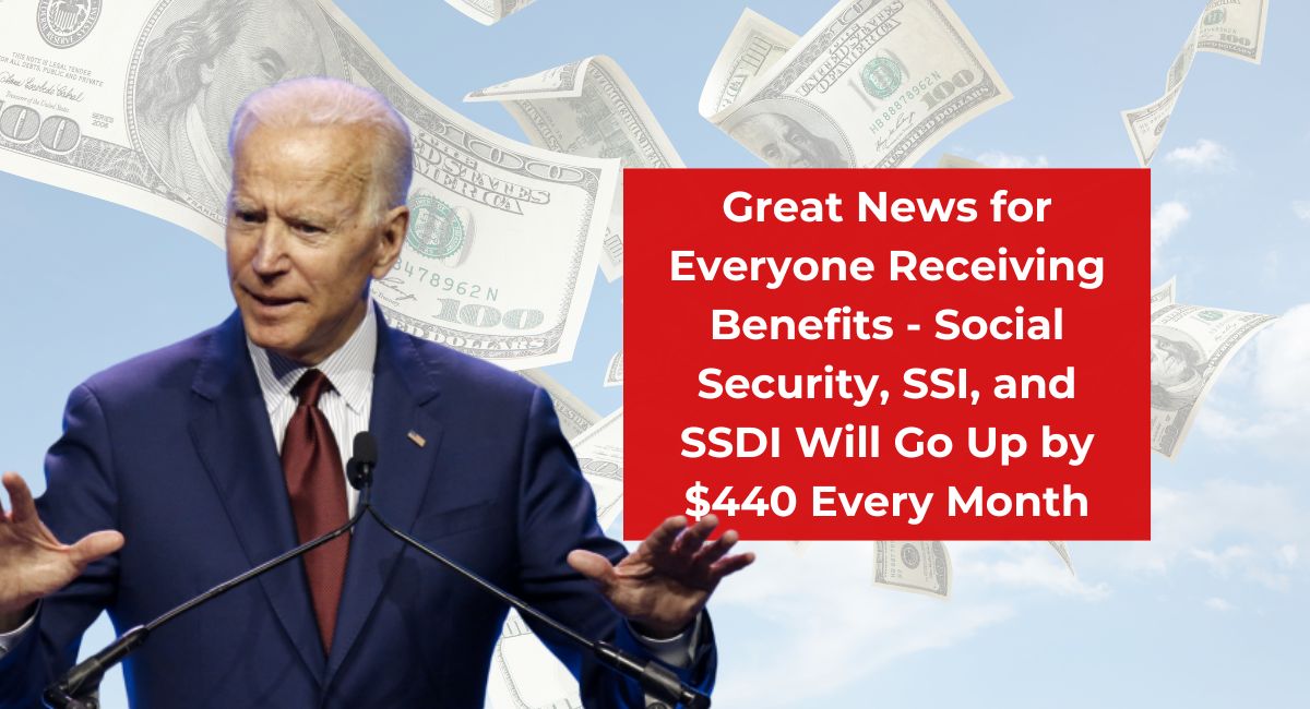 Great News for Everyone Receiving Benefits - Social Security, SSI, and SSDI Will Go Up by $440 Every Month