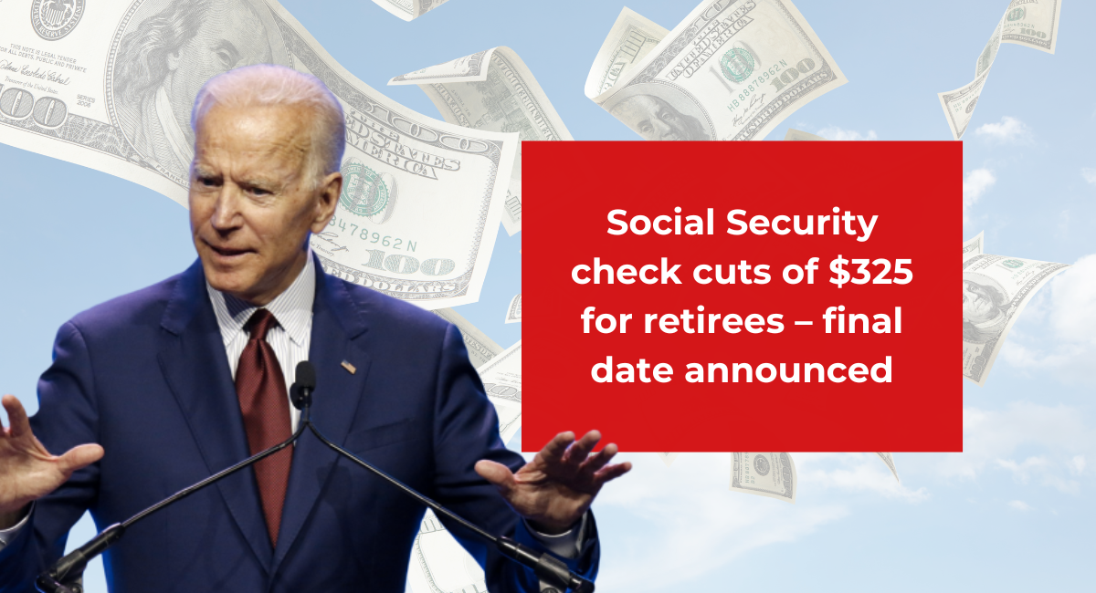 Social Security check cuts of $325 for retirees – final date announced