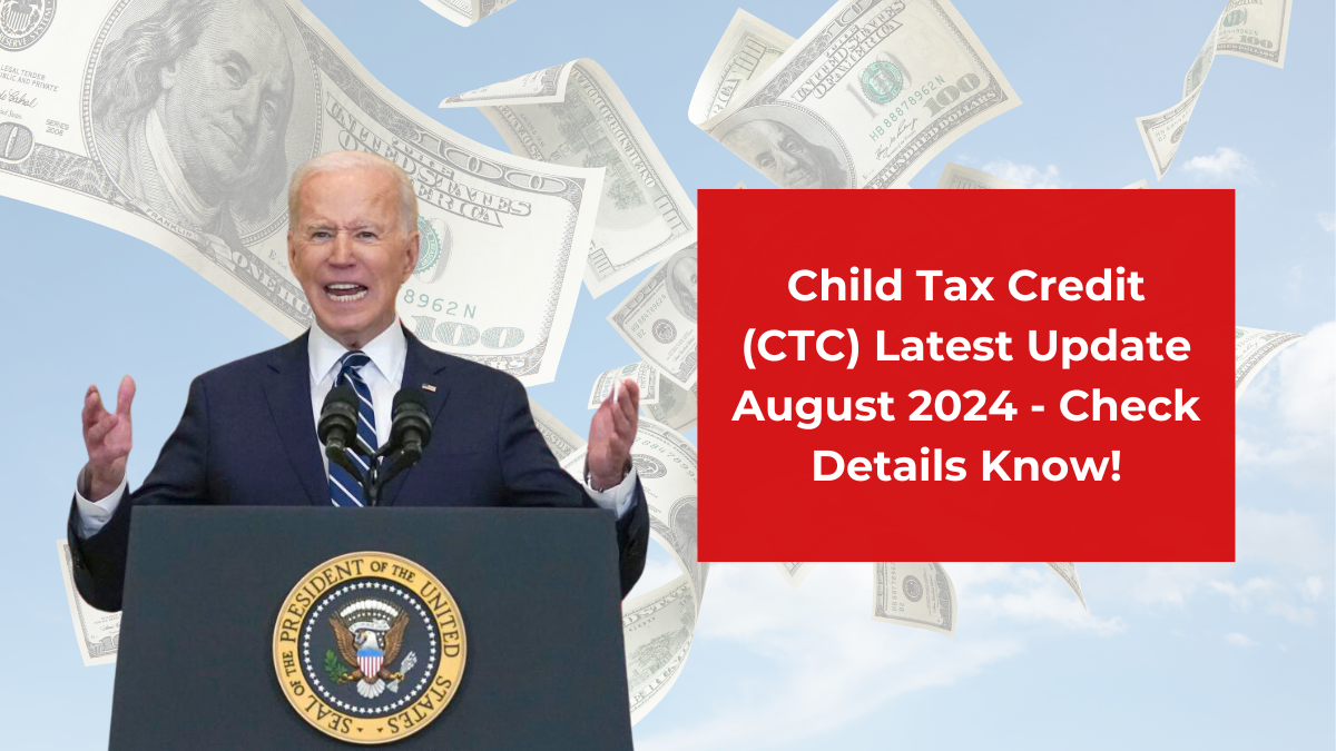 Child Tax Credit (CTC) Latest Update August 2024 - Check Details Know!