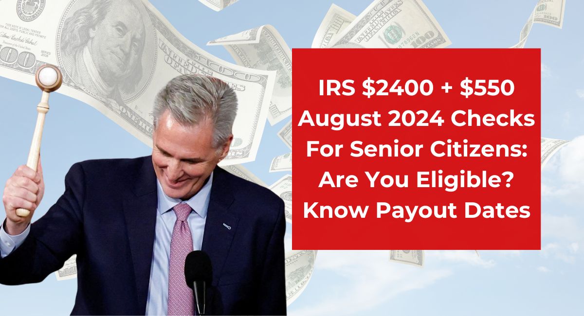 IRS $2400 + $550 August 2024 Checks For Senior Citizens: Are You Eligible? Know Payout Dates