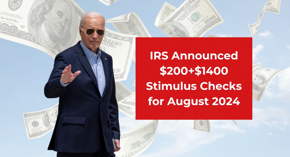 IRS Announced $200+$1400 Stimulus Checks for August 2024