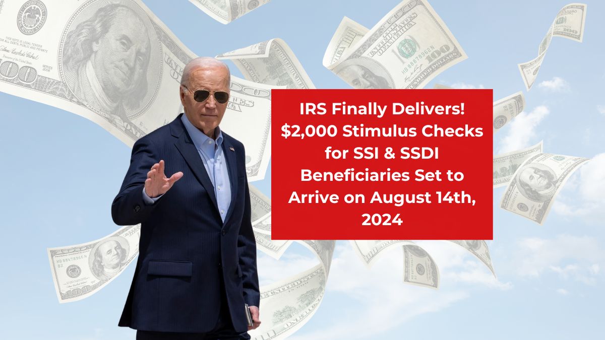 IRS Finally Delivers! $2,000 Stimulus Checks for SSI & SSDI Beneficiaries Set to Arrive on August 14th, 2024