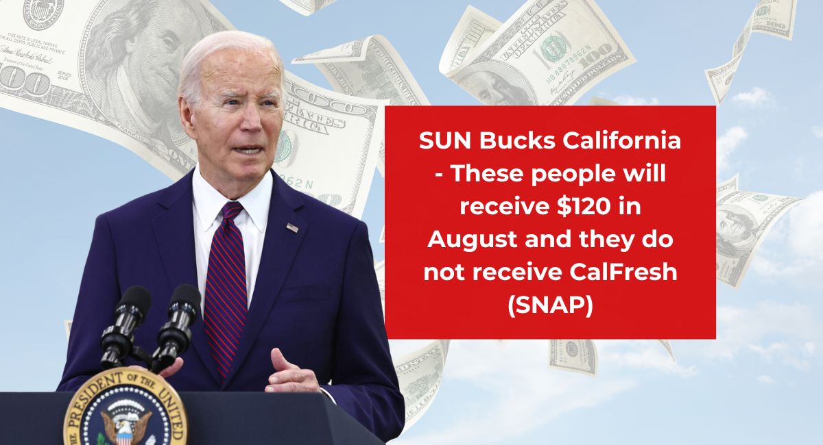 SUN Bucks California - These people will receive $120 in August and they do not receive CalFresh (SNAP)