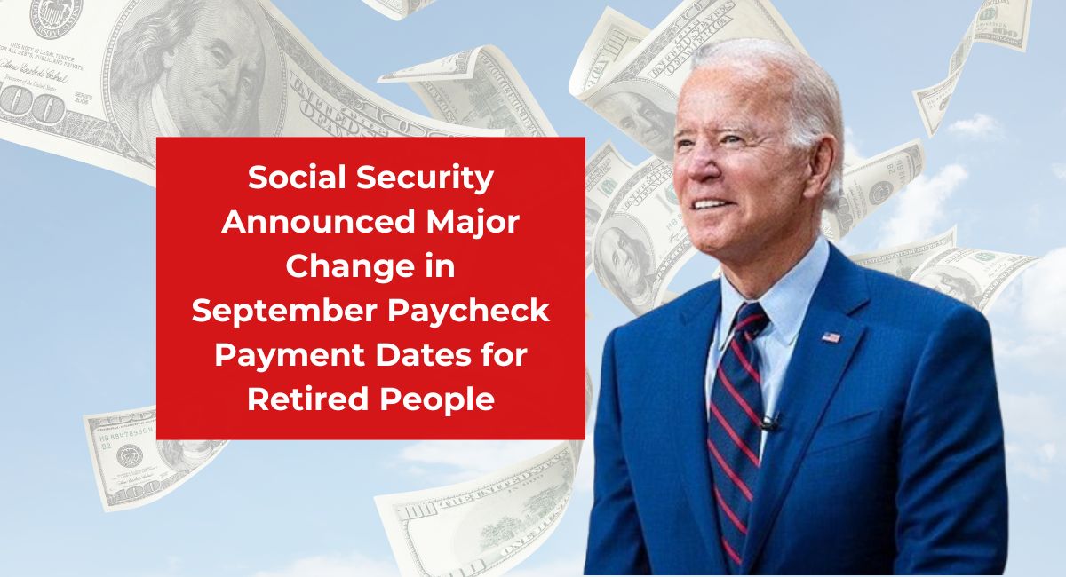 Social Security Announced Major Change in September Paycheck Payment Dates for Retired People