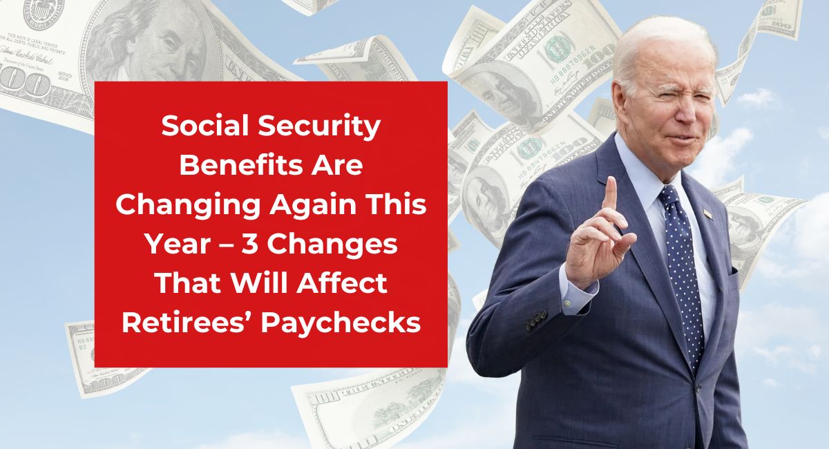 Social Security Benefits Are Changing Again This Year – 3 Changes That Will Affect Retirees’ Paychecks