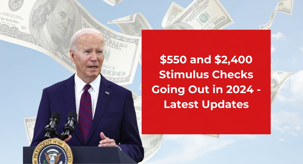 $550 and $2,400 Stimulus Checks Going Out in 2024: Latest Updates