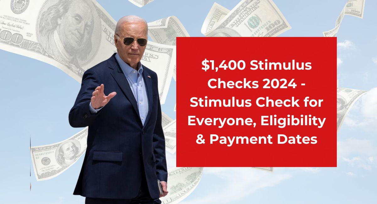 $1,400 Stimulus Checks 2024 - Stimulus Check for Everyone, Eligibility & Payment Dates