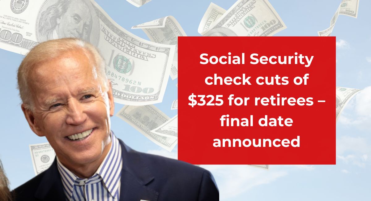 Social Security check cuts of $325 for retirees – final date announced