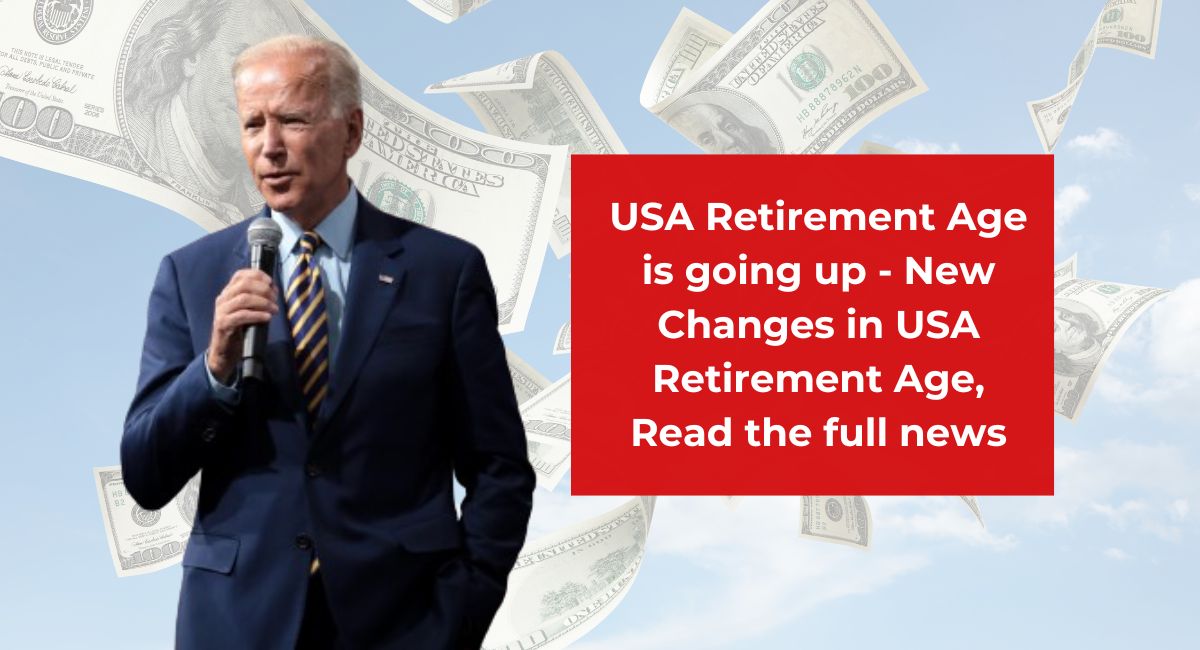 USA Retirement Age is going up - New Changes in USA Retirement Age, Read the full news