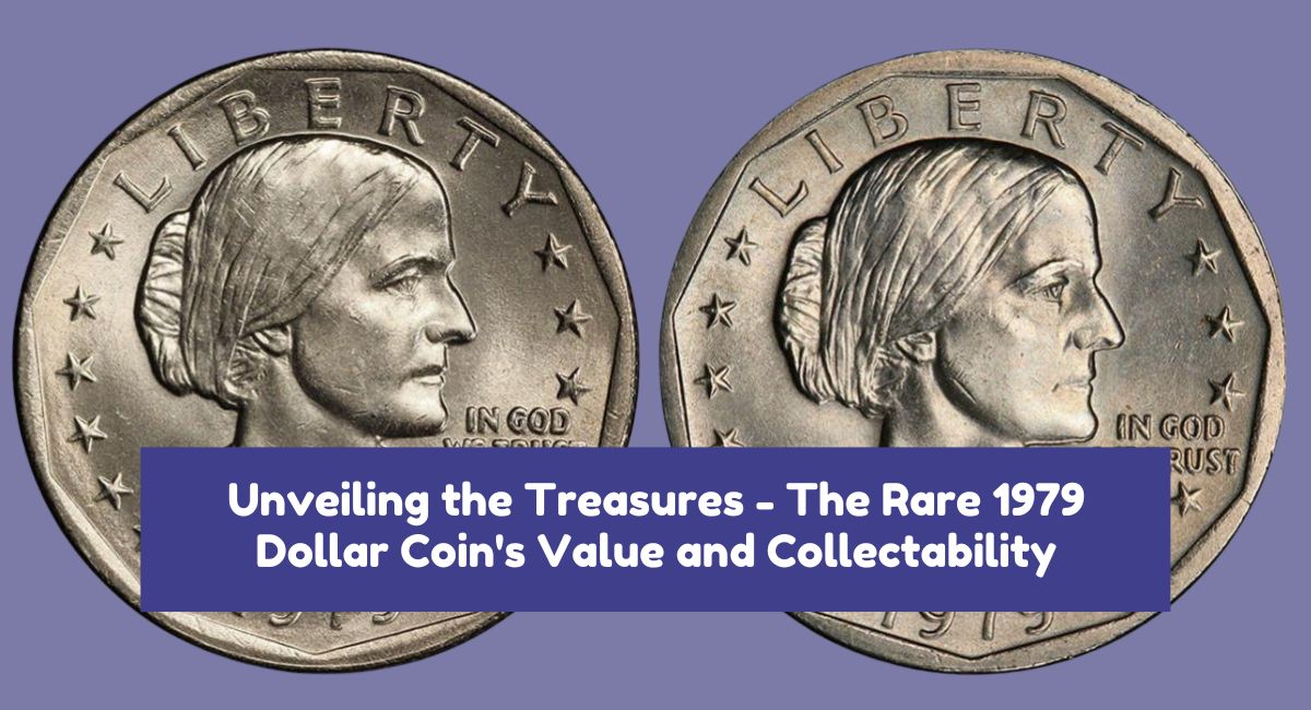 Unveiling the Treasures - The Rare 1979 Dollar Coin's Value and Collectability